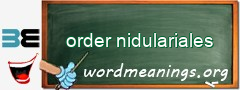 WordMeaning blackboard for order nidulariales